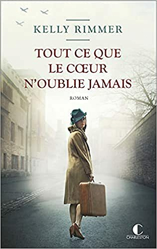 Tout ce que le coeur n'oublie jamais - Kelly Rimmer (2021)