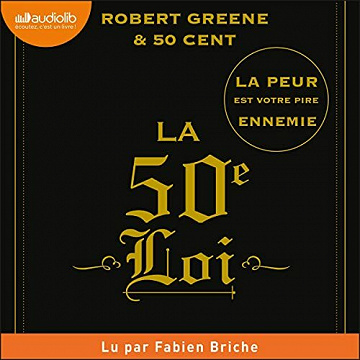La 50ème loi: La peur est votre pire ennemie - Robert Greene (2021)