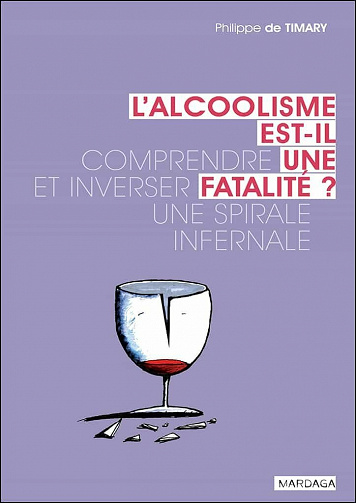 L'alcoolisme est-il une fatalité ?: Comprendre et inverser une spirale infernale - Philippe de Timary