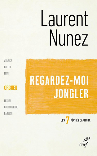 Regardez-moi jongler : L'orgueil - Laurent Nunez (2021)