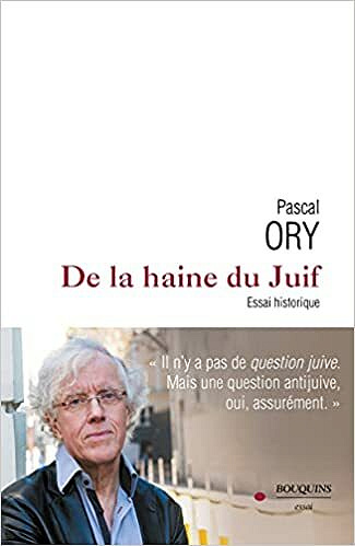 De la Haine du Juif - Pascal ORY (2021)