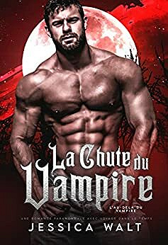 La Chute du Vampire (L’Au-delà du Vampire t. 1) - Jessica Walt (2021)