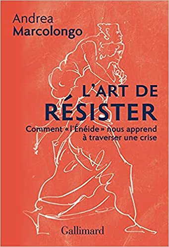 L'art de résister: Comment "l'Énéide" nous apprend à traverser une crise - Andrea Marcolongo (2021)