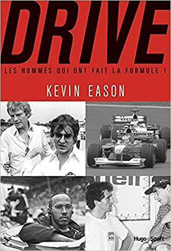Drive, les hommes qui ont fait la formule 1 - Kevin Eason (2021)