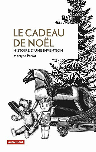 Le cadeau de Noël - Histoire d'une invention - Martyne Perrot