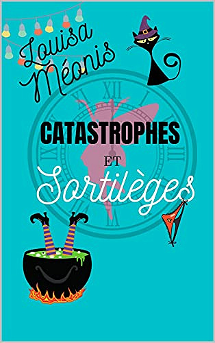 Catastrophes et sortilèges (Crocs et sortilèges) - Louisa Méonis (2021)