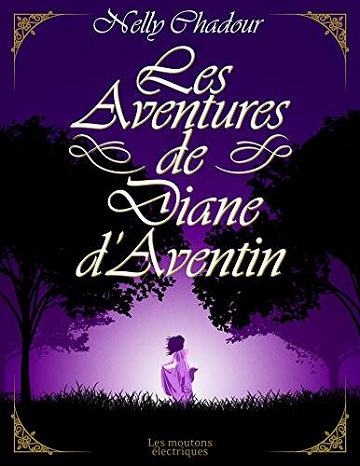 Les Aventures de Diane d'Aventin - Nelly Chadour (2020)
