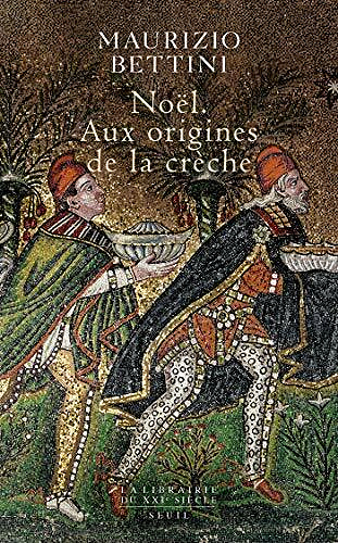 Noël - Aux origines de la crèche - Maurizio Bettini