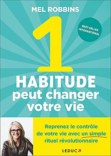 1 habitude peut changer votre vie - Mel Robbins (2021)
