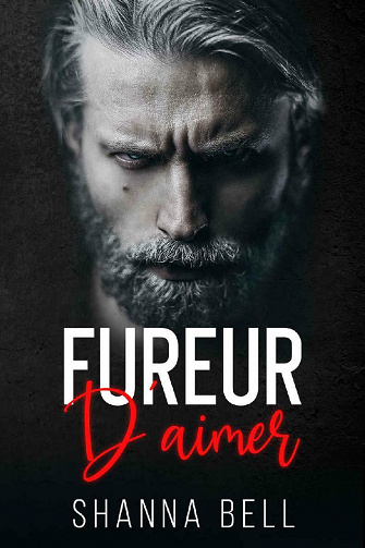Fureur d'aimer: Mafia et Dark Romance - Shanna Bell (2021)