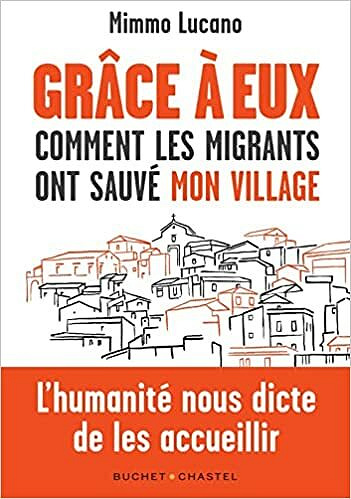 Grâce à eux - Comment les migrants ont sauvé mon village - Mimmo Lucano (2021)