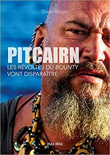 Pitcairn - Les révoltés du Bounty vont disparaître - Olivier Goujon (2021)