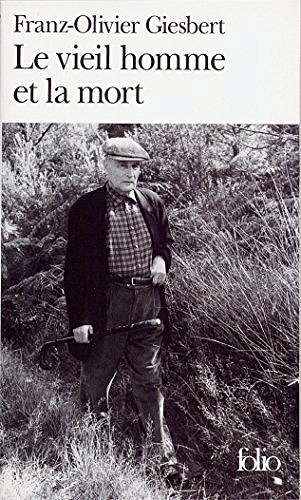 Le vieil homme et la mort - François Mitterrand - Franz-Olivier Giesbert