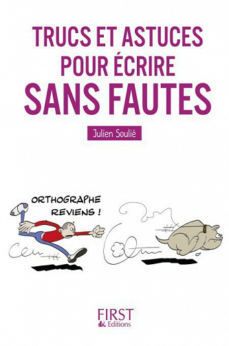 Trucs et astuces pour écrire sans faute - Julien Soulié