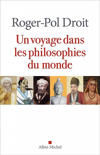 Un voyage dans les philosophies du monde - Roger-Pol Droit (2021)