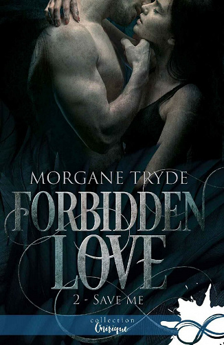Save me: Forbidden Love, T2 - Morgane Tryde (2021)