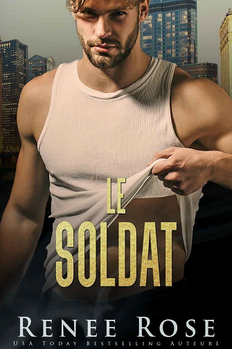 Le Soldat (La Bratva de Chicago t. 6) - Renee Rose (2021)