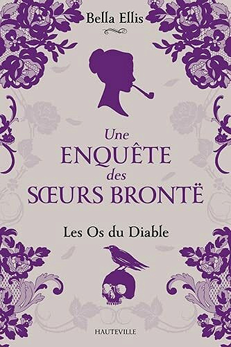Les Os du diable (Une enquête des soeurs Brontë, T2) - Bella Ellis (2021)