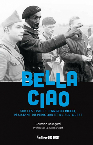 Bella Ciao: Sur les traces d'Angelo Ricco, résistant du Périgord et du Sud-Ouest - Christian Bélingard (2021)