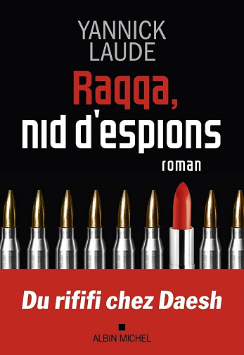 Raqqa, nid d'espions - Yannick Laude (2021)