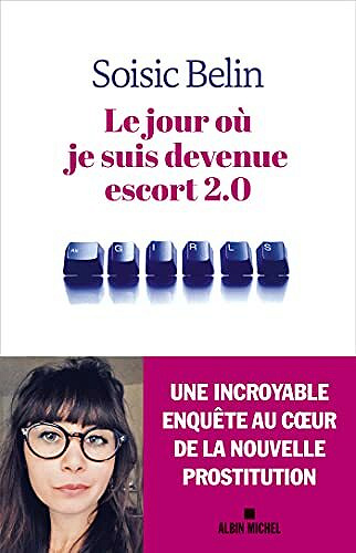 Le Jour où je suis devenue escort 2.0 - Soisic Belin (2021)