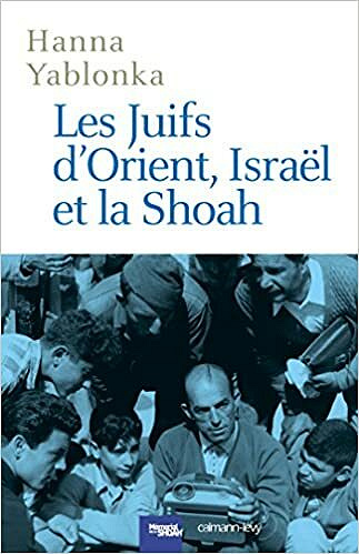 Les Juifs d'Orient, Israël et la Shoah - Hanna Yablonka