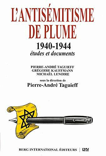 L’antisémitisme de plume 1940-1944 - Pierre-André Taguieff