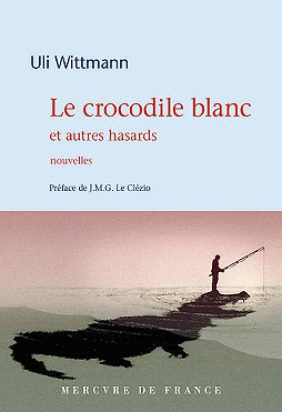 Le crocodile blanc et autres hasards - Uli Wittmann (2021)