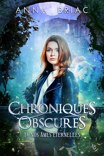Nos âmes éternelles (Chroniques obscures t. 1) - Anna Briac (2021)