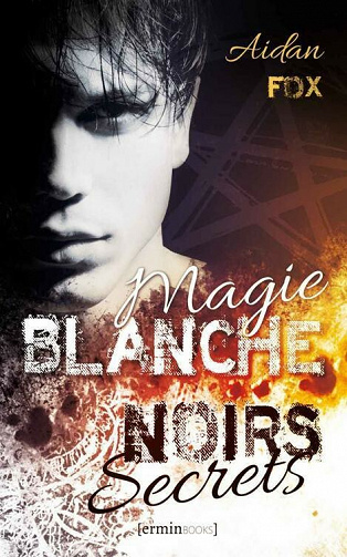 Magie blanche, Noirs secrets - Aidan Fox (2021)