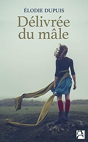 Délivrée du mâle - Élodie Dupuis (2021)