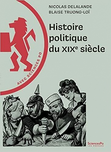 Histoire politique du XIXe siècle - Nicolas Delalande , Blaise Truong-Loï (2021)