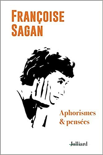 Aphorismes & pensées - Françoise Sagan (2021)
