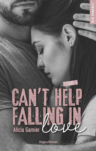 Can't Help Falling in Love, Tome 1 - Alicia Garnier (2021)