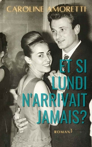 Et si lundi n'arrivait jamais? - Caroline Amoretti (2021)