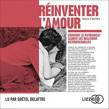 Réinventer l'amour: Comment le patriarcat sabote les relations hétérosexuelles - Mona Chollet (2021)