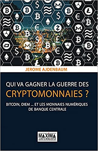 Qui va gagner la guerre des cryptomonnaies ? - Jerome Ajdenbaum (2021)