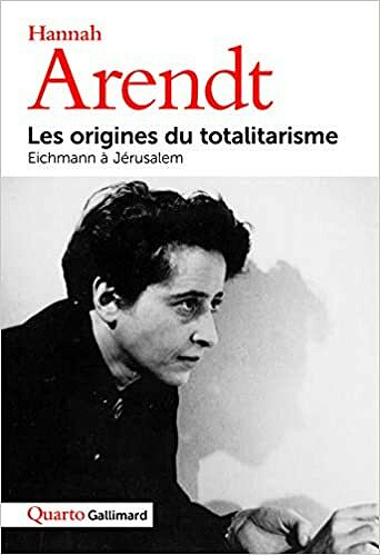 Les Origines du totalitarisme, suivi de Eichmann à Jérusalem - Hannah Arendt