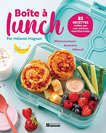 Boite à lunch: 85 recettes créées par une maman nutritionniste - Mélanie Magnan (2021)