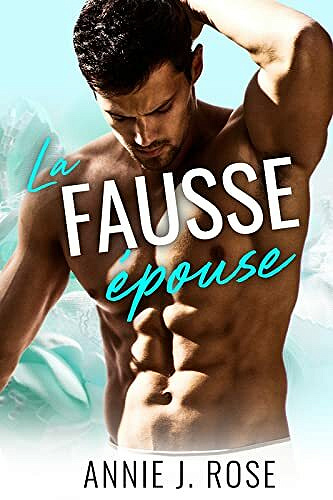 La Fausse Èpouse - Annie J. Rose (2021)