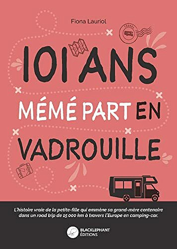 101 ans Mémé part en vadrouille - Fiona Lauriol (2021)