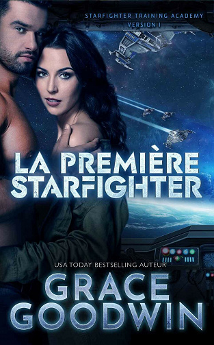 La Première Starfighter (Starfighter Training Academy, t. 1) - Grace Goodwin (2021)