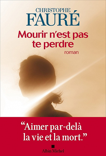 Mourir n'est pas te perdre - Christophe Fauré (2021)