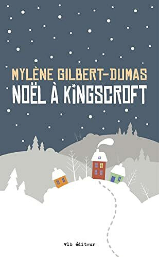 Noël à Kingscroft - Mylène Gilbert-Dumas (2021)