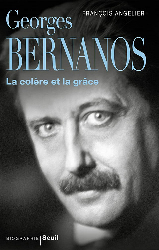Georges Bernanos : La colère et la grâce - François Angelier (2021)