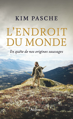 L'Endroit du monde: En quête de nos origines sauvages - Kim Pasche (2021)