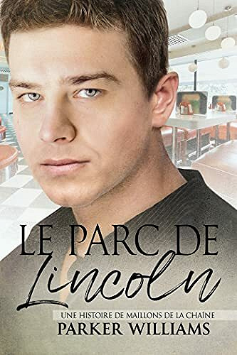 Le parc de Lincoln (Des Maillons dans la Chaîne t. 1) - Parker Williams (2021)