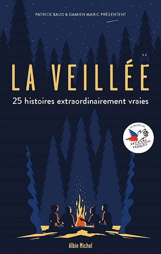 La Veillée: 25 histoires extraordinairement vraies - Patrick Baud, Damien Maric (2021)