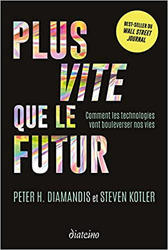 Plus vite que le futur - Comment les technologies vont bouleverser nos vies - Peter Diamandis et Steven Kotler (2021)