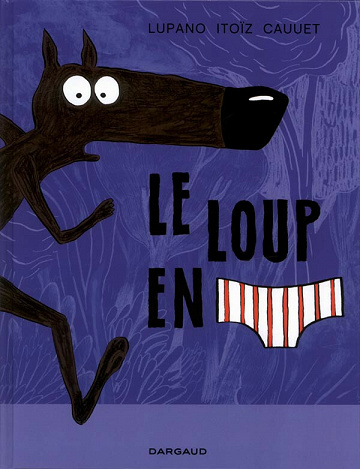 Le Loup en Slip - Tome 01